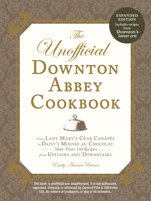 Title details for The Unofficial Downton Abbey Cookbook, Revised Edition by Emily Ansara Baines - Available